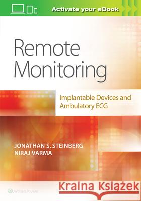 Remote Monitoring: Implantable Devices and Ambulatory ECG Jonathan S. Steinberg Varma Niraj 9781496386052 LWW - książka