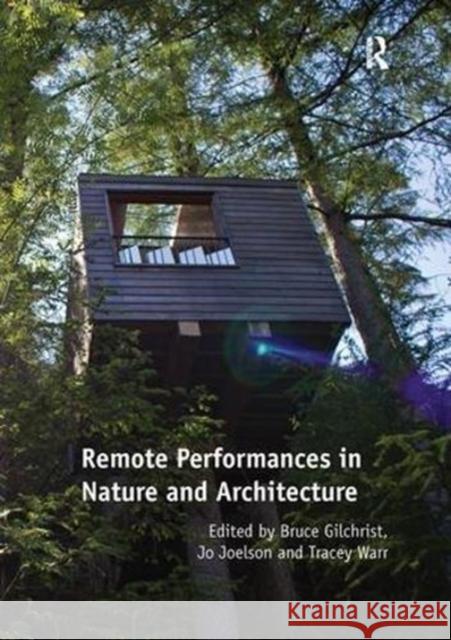 Remote Performances in Nature and Architecture Bruce Gilchrist Jo Joelson 9781138547322 Routledge - książka