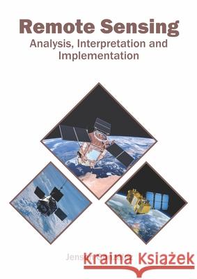 Remote Sensing: Analysis, Interpretation and Implementation Jenson Gonzalez 9781682868669 Syrawood Publishing House - książka