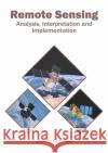 Remote Sensing: Analysis, Interpretation and Implementation Jenson Gonzalez 9781682868669 Syrawood Publishing House