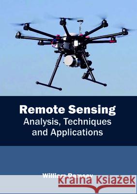 Remote Sensing: Analysis, Techniques and Applications William Ramsay 9781632399533 Callisto Reference - książka