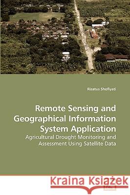 Remote Sensing and Geographical Information System Application Rizatus Shofiyati 9783639205077 VDM Verlag - książka