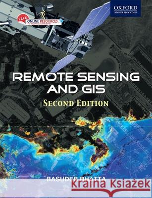 Remote Sensing and GIS Basudeb Bhatta   9780198072393 OUP India - książka