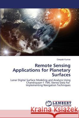 Remote Sensing Applications for Planetary Surfaces Kumar Deepak 9783659475078 LAP Lambert Academic Publishing - książka