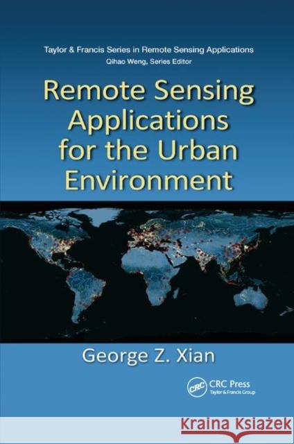 Remote Sensing Applications for the Urban Environment George Z. Xian 9780367864408 CRC Press - książka