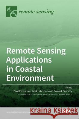 Remote Sensing Applications in Coastal Environment Pawel Terefenko Jacek Lubczonek Dominik Paprotny 9783036526133 Mdpi AG - książka