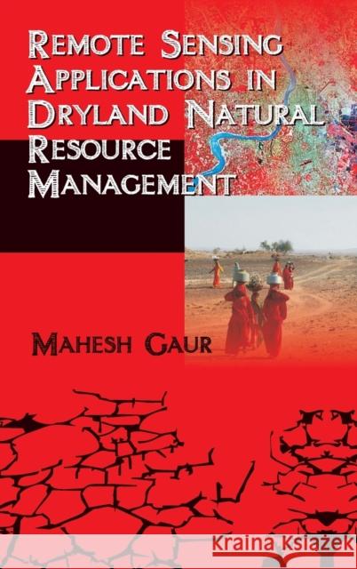 Remote Sensing Applications in Dryland Natural Reesource Management Mahesh Gaur 9789381450321 Nipa - książka