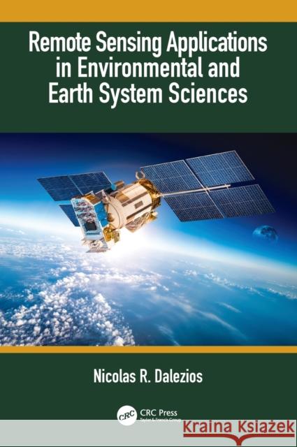 Remote Sensing Applications in Environmental and Earth System Sciences Nicolas R. Dalezios 9781138054561 CRC Press - książka