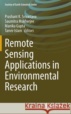 Remote Sensing Applications in Environmental Research Srivastava, Prashant K. 9783319059051 Springer - książka