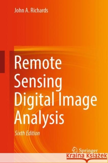 Remote Sensing Digital Image Analysis John A. Richards 9783030823269 Springer - książka