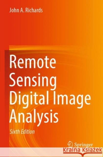 Remote Sensing Digital Image Analysis John A. Richards 9783030823290 Springer - książka