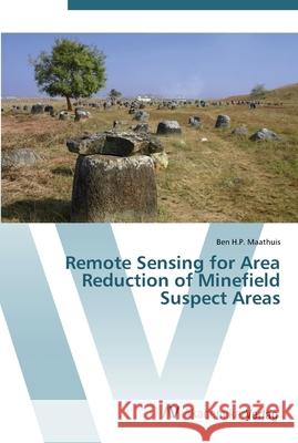 Remote Sensing for Area Reduction of Minefield Suspect Areas Maathuis, Ben H.P. 9783639453492 AV Akademikerverlag - książka