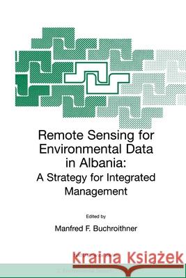 Remote Sensing for Environmental Data in Albania: A Strategy for Integrated Management Manfred F. Buchroithner 9780792365273 Springer Netherlands - książka