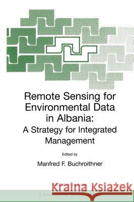 Remote Sensing for Environmental Data in Albania: A Strategy for Integrated Management Buchroithner, Manfred F. 9780792365280 Springer - książka