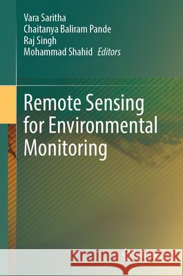 Remote Sensing for Environmental Monitoring Vara Saritha Chaitanya Baliram Pande Raj Singh 9789819655458 Springer - książka