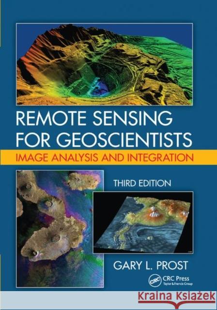 Remote Sensing for Geoscientists: Image Analysis and Integration, Third Edition Gary L. Prost 9780367867577 CRC Press - książka