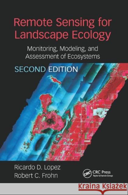 Remote Sensing for Landscape Ecology: New Metric Indicators: Monitoring, Modeling, and Assessment of Ecosystems Lopez, Ricardo 9780367876388 CRC Press - książka