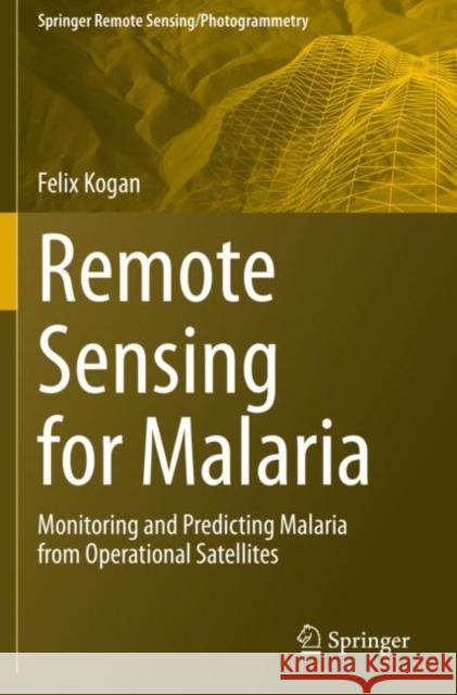 Remote Sensing for Malaria: Monitoring and Predicting Malaria from Operational Satellites Felix Kogan 9783030460228 Springer - książka