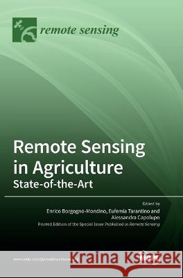 Remote Sensing in Agriculture: State-of-the-Art Enrico Borgogno-Mondino Eufemia Tarantino Alessandra Capolupo 9783036554839 Mdpi AG - książka