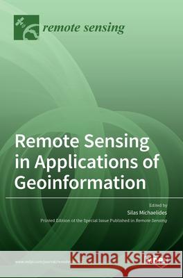 Remote Sensing in Applications of Geoinformation Silas Michaelides 9783036523255 Mdpi AG - książka