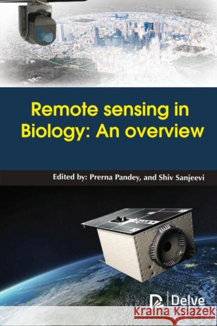Remote Sensing in Biology: An Overview Prerna Pandey Shiv Sanjeevi 9781773611921 Delve Publishing - książka