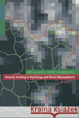 Remote Sensing in Hydrology and Water Management Gert A. Schultz Edwin T. Engman 9783642640360 Springer - książka
