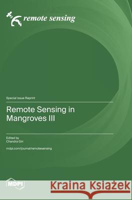 Remote Sensing in Mangroves III Chandra Giri 9783725852192 Mdpi AG - książka