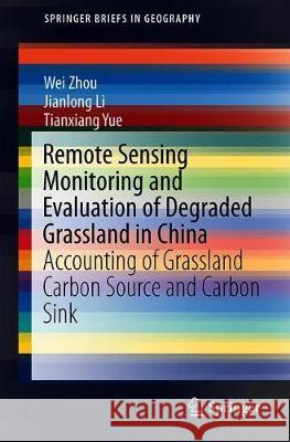 Remote Sensing Monitoring and Evaluation of Degraded Grassland in China: Accounting of Grassland Carbon Source and Carbon Sink Zhou, Wei 9789813293816 Springer - książka