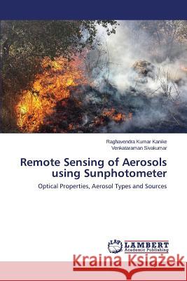 Remote Sensing of Aerosols using Sunphotometer Kanike Raghavendra Kumar 9783659706226 LAP Lambert Academic Publishing - książka