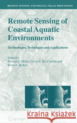 Remote Sensing of Coastal Aquatic Environments: Technologies, Techniques and Applications Miller, Richard L. 9781402030994 Springer - książka