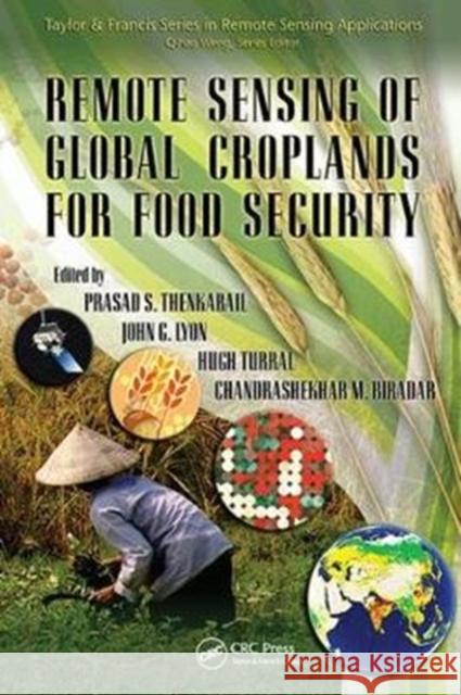Remote Sensing of Global Croplands for Food Security Prasad Thenkabail John G. Lyon Hugh Turral 9781138116559 CRC Press - książka