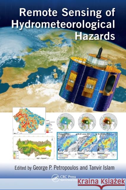 Remote Sensing of Hydrometeorological Hazards George P. Petropoulos Tanvir Islam 9781498777582 CRC Press - książka