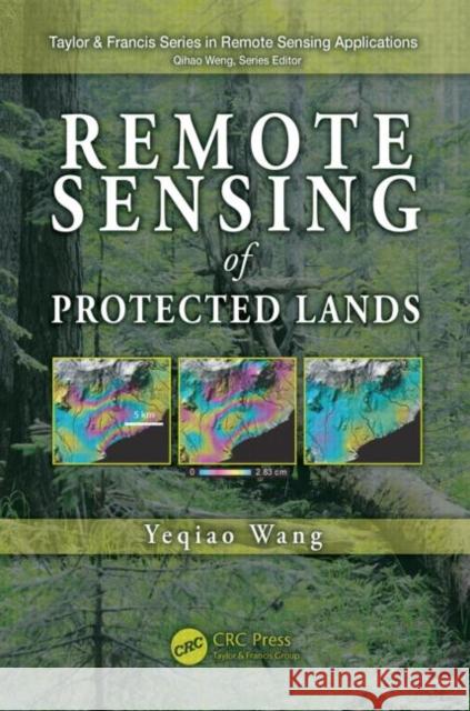 Remote Sensing of Protected Lands Yegiao Wang Yeqiao Wang 9781439841877 CRC Press - książka
