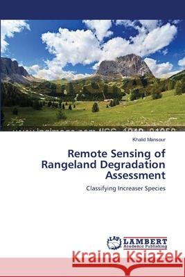 Remote Sensing of Rangeland Degradation Assessment Khalid Mansour 9783659200144 LAP Lambert Academic Publishing - książka