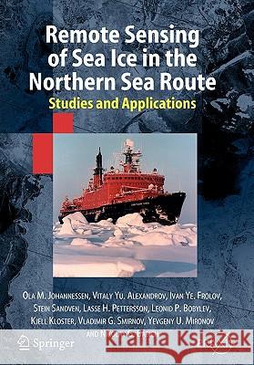 Remote Sensing of Sea Ice in the Northern Sea Route: Studies and Applications Johannessen, Ola M. 9783642063787 Not Avail - książka
