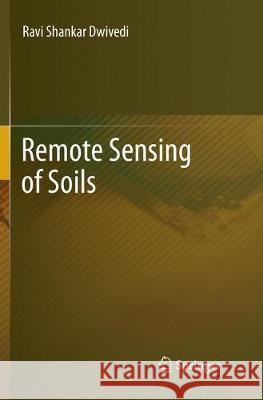 Remote Sensing of Soils Ravi Shankar Dwivedi 9783662571552 Springer - książka