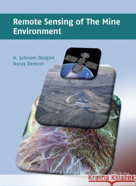 Remote Sensing of the Mine Environment Sebnem Duzgun Nuray Demirel  9780415878791 Taylor and Francis - książka