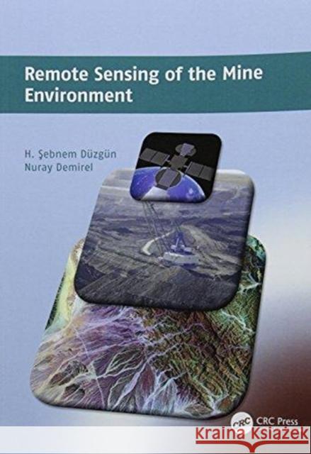 Remote Sensing of the Mine Environment H. Sebnem Duzgun (Department of Mining E Nuray Demirel (Department of Mining Engi  9781138116054 CRC Press - książka