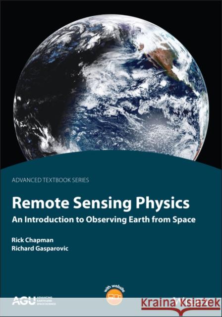 Remote Sensing Physics: An Introduction to Observing Earth from Space Chapman, Rick 9781119669074 American Geophysical Union - książka