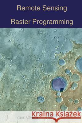 Remote Sensing Raster Programming Yann Chemin 9781291951622 Lulu.com - książka