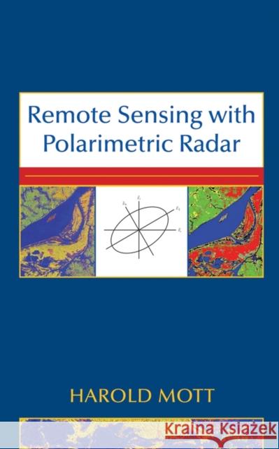 Remote Sensing with Polarimetric Radar Harold Mott 9780470074763 IEEE Computer Society Press - książka