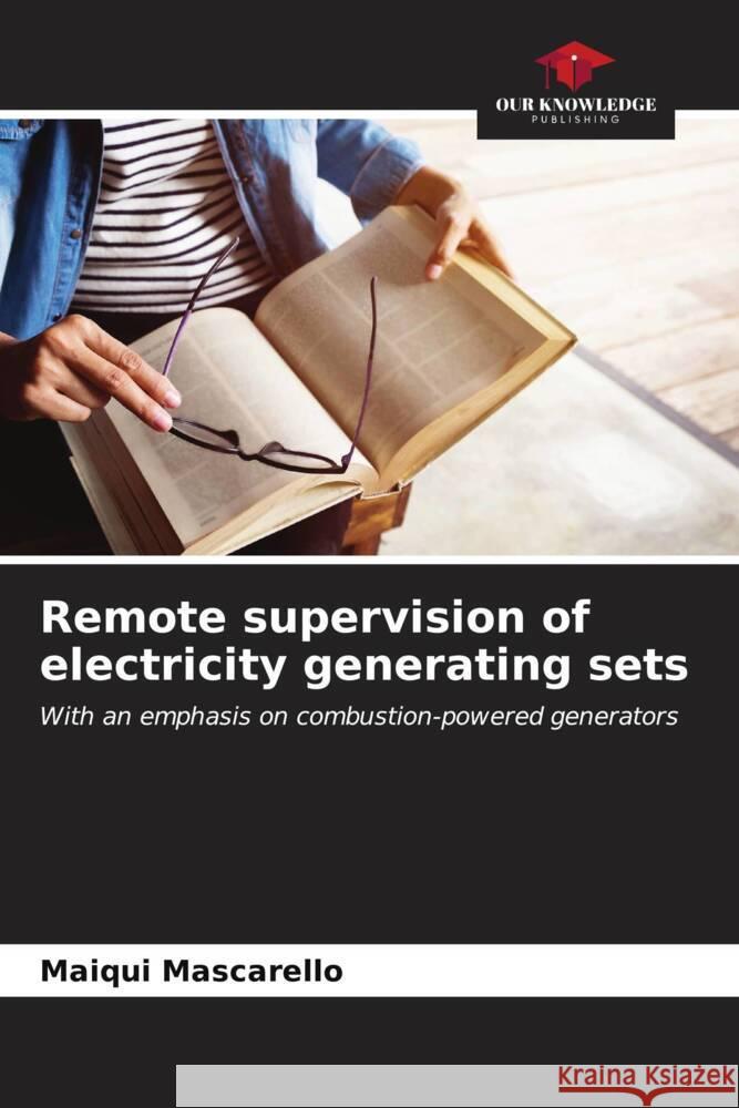 Remote supervision of electricity generating sets Maiqui Mascarello 9786206902768 Our Knowledge Publishing - książka