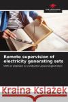 Remote supervision of electricity generating sets Maiqui Mascarello 9786206902768 Our Knowledge Publishing