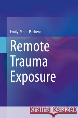 Remote Trauma Exposure Emily-Marie Pacheco 9783032050656 Springer - książka