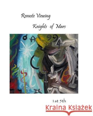 'Remote Viewing': Knights of Mars 1st 5th 9780981147048 Patricia Griesbach - książka