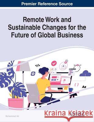 Remote Work and Sustainable Changes for the Future of Global Business Mohammed Ali 9781799875147 Business Science Reference - książka