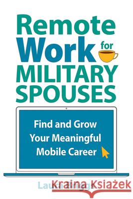 Remote Work for Military Spouses: Find and Grow Your Meaningful Mobile Career Laura Briggs 9781934617656 Elva Resa - książka