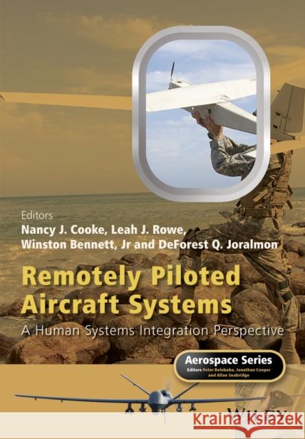 Remotely Piloted Aircraft Systems: A Human Systems Integration Perspective Cooke, Nancy J.; Rowe, Leah J.; Jr., Bennett, Winston 9781118965917 John Wiley & Sons - książka
