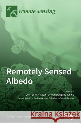 Remotely Sensed Albedo Jean-Louis Roujean Shunlin Liang Tao He 9783039439416 Mdpi AG - książka