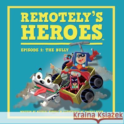 Remotely's Heroes: Episode 1 - The Bully Michael Kessell Hsieh Thomas  9780473331979 Michael Kessell - książka